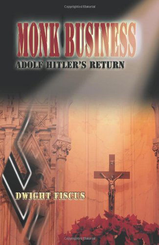 Cover for Dwight Fiscus · Monk Business: Adolf Hitler's Return (Paperback Book) (2001)