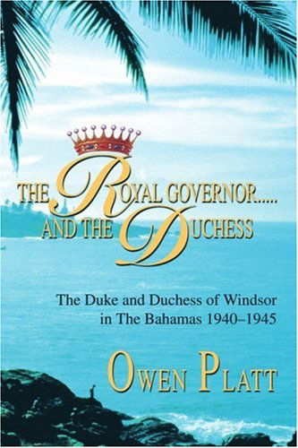 Cover for Roy Bouchier · The Royal Governor.....and the Duchess: the Duke and Duchess of Windsor in the Bahamas 1940-1945 (Paperback Book) (2003)