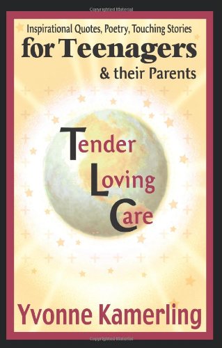 Cover for Yvonne Kamerling · Tlc for Teenagers &amp; Their Parents: Inspirational Quotes, Poetry, Touching Stories (Paperback Book) (2004)