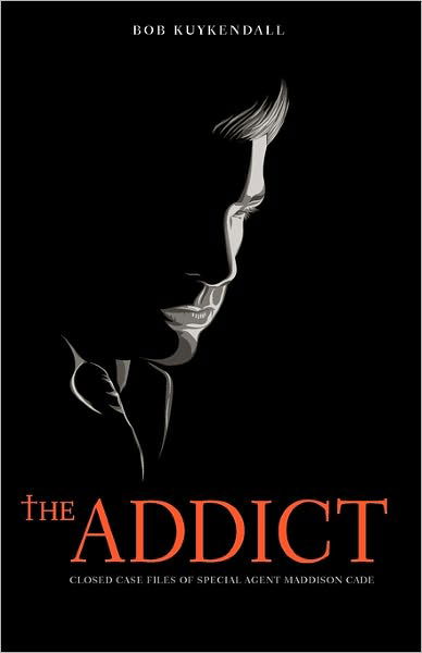 Bob Kuykendall · The Addict: Closed Case Files of Special Agent Maddison Cade (Paperback Book) (2011)