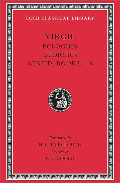 Cover for Virgil · Eclogues. Georgics. Aeneid, Books 1–6 - Loeb Classical Library (Hardcover Book) [New edition] (1999)