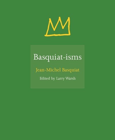 Cover for Jean-Michel Basquiat · Basquiat-isms - ISMs (Hardcover Book) (2019)