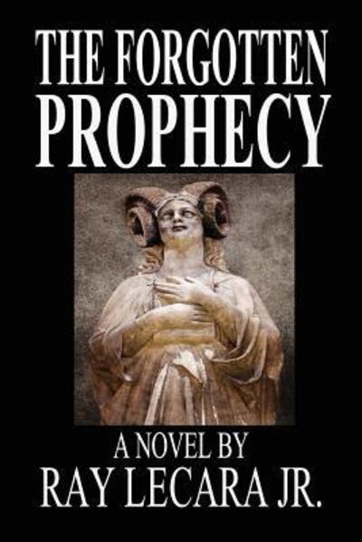 Cover for LeCara, Ray, Jr. · Forgotten Prophecy (Book) (2017)