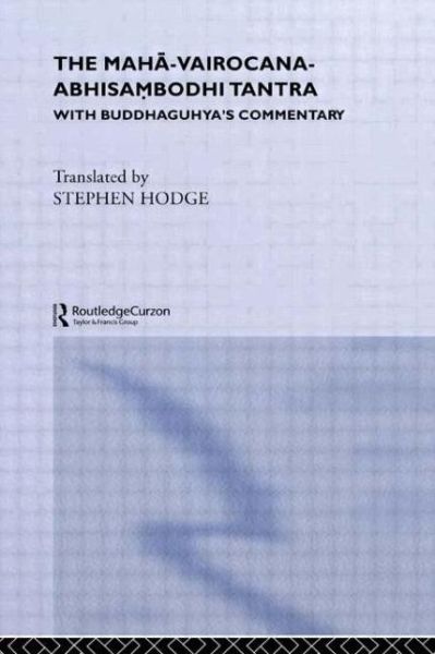 Cover for Stephen Hodge · The Maha-Vairocana-Abhisambodhi Tantra: With Buddhaguhya's Commentary (Hardcover Book) (2002)