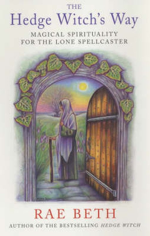 Cover for Rae Beth · The Hedge Witch's Way: Magical Spirituality for the Lone Spellcaster (Paperback Bog) [New edition] (2003)