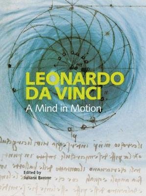 Cover for Barone, Juliana (Ed) · Leonardo da Vinci: A Mind in Motion (Hardcover Book) (2019)