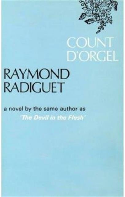Count D'Orgel - Raymond Radiguet - Livres - Marion Boyars Publishers Ltd - 9780714501833 - 1968