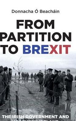 Cover for Donnacha O Beachain · From Partition to Brexit: The Irish Government and Northern Ireland (Inbunden Bok) (2018)