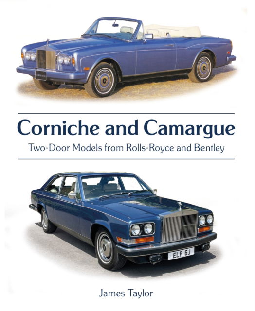 Cover for James Taylor · Corniche and Camargue: Two-Door Models from Rolls-Royce and Bentley - AutoClassic (Hardcover Book) (2025)