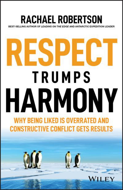 Cover for Rachael Robertson · Respect Trumps Harmony: Why being liked is overrated and constructive conflict gets results (Pocketbok) (2020)