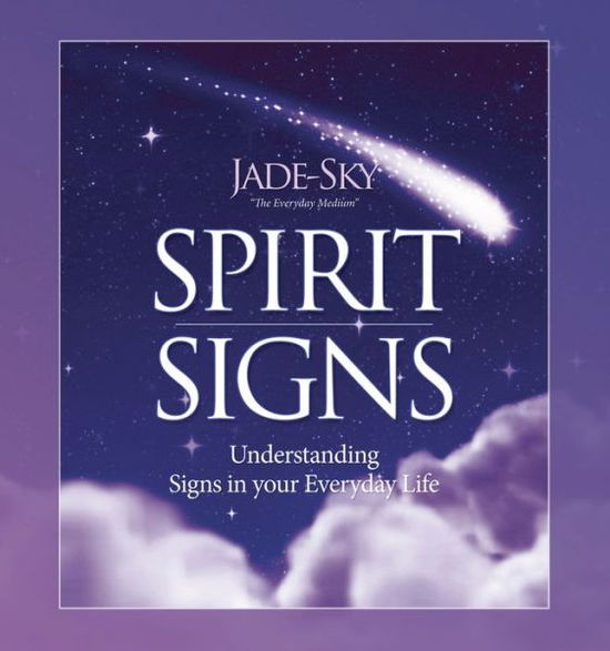 Spirit Signs Understanding Signs in Your Everyday Life - Jade Sky - Książki - Llewellyn Publications - 9780738767833 - 8 września 2020