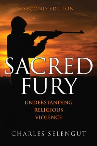 Cover for Charles Selengut · Sacred Fury: Understanding Religious Violence (Hardcover Book) [Second edition] (2008)