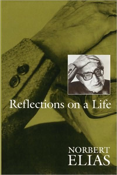 Cover for Elias, Norbert (Late of Universities of Leicester, Ghana, Frankfurt and Bielefeld) · Reflections on a Life (Taschenbuch) (1994)