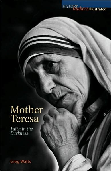 Cover for Greg Watts · Mother Teresa: Faith in the Darkness - The History Makers (Paperback Book) [New edition] (2009)