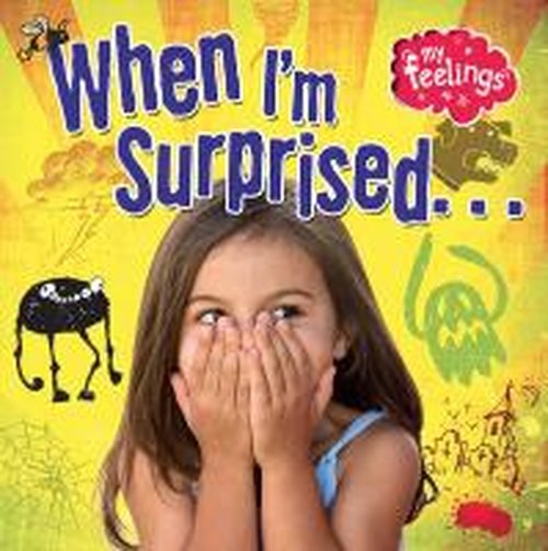 Cover for Moira Butterfield · When I'm Surprised - My Feelings (Hardcover Book) (2014)