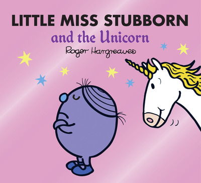 Little Miss Stubborn and the Unicorn - Mr. Men & Little Miss Magic - Adam Hargreaves - Books - HarperCollins Publishers - 9780755500833 - January 7, 2021