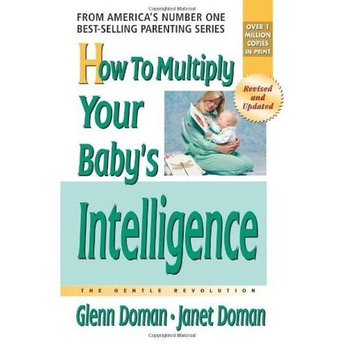 How to Multiply Your Baby's Intelligence: The Gentle Revolution - Glenn Doman - Kirjat - Square One Publishers - 9780757001833 - keskiviikko 15. maaliskuuta 2006
