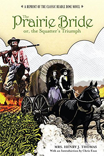 Cover for Chris Enss · Prairie Bride; or, the Squatter's Triumph: A Reprint Of The Classic Beadle Dime Novel (Taschenbuch) [A Reprint of the Classic Beadle Dime Novel edition] (2006)