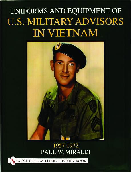 Cover for Paul Miraldi · Uniforms &amp; Equipment of U.S. Military Advisors in Vietnam: 1957-1972 (Hardcover Book) (2000)