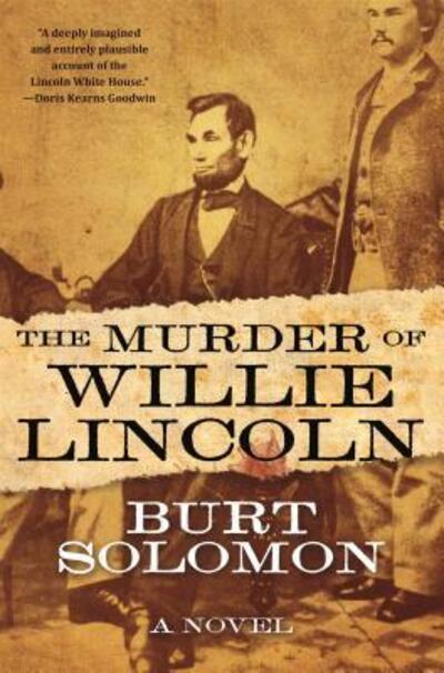 Cover for Burt Solomon · The Murder of Willie Lincoln (Hardcover Book) [First edition. edition] (2017)