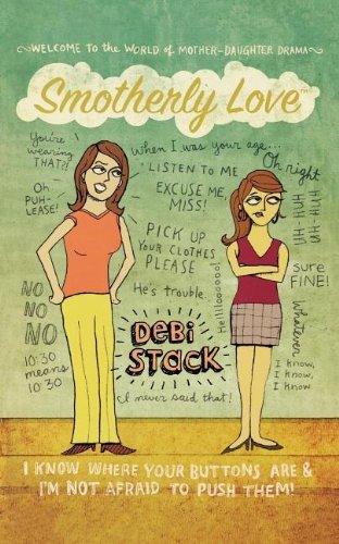 Cover for Debi Stack · Smotherly Love: I Know Where Your Buttons Are and I'm Not Afraid to Push Them! (Taschenbuch) (2010)