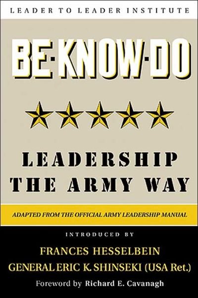 Cover for U.S. Army · Be * Know * Do, Adapted from the Official Army Leadership Manual: Leadership the Army Way - Frances Hesselbein Leadership Forum (Gebundenes Buch) (2004)