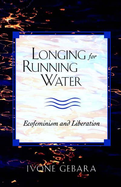 Cover for Ivone Gebara · Longing for Running Water: Ecofeminism and Liberation (Paperback Bog) [First Paper edition] (1999)