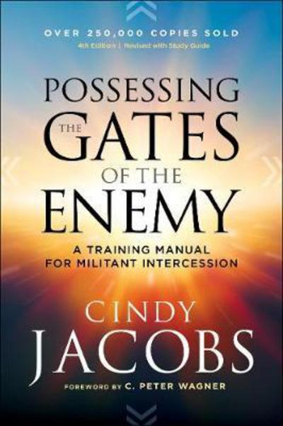 Cover for Cindy Jacobs · Possessing the Gates of the Enemy – A Training Manual for Militant Intercession (Taschenbuch) [4th Edition | Revised with Study Guide edition] (2018)