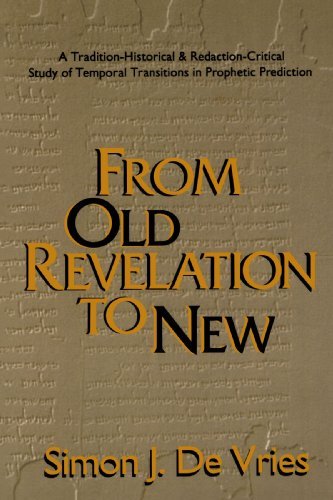 Cover for Mr. Simon J. De Vries · From Old Revelation to New: a Tradition-historical and Redaction-critical Study of Temporal Transpositions in Prophetic Prediction (Paperback Book) (1989)