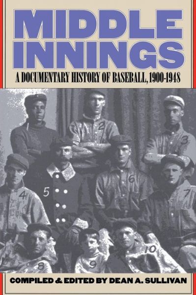 Cover for Dean a Sullivan · Middle Innings: A Documentary History of Baseball, 1900-1948 (Paperback Book) (2001)