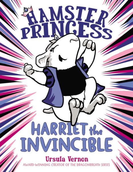 Cover for Ursula Vernon · Hamster Princess: Harriet the Invincible - Hamster Princess (Hardcover Book) (2015)