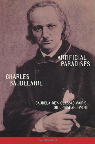 Cover for Charles Baudelaire · Artificial Paradises: Baudelaire's Masterpiece on Hashish (Taschenbuch) [First edition] (1994)