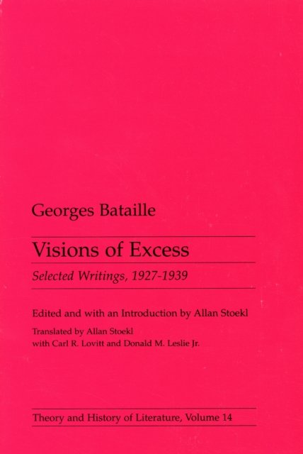 Visions Of Excess: Selected Writings, 1927-1939 - Theory and History of Literature - Georges Bataille - Books - University of Minnesota Press - 9780816612833 - June 20, 1985