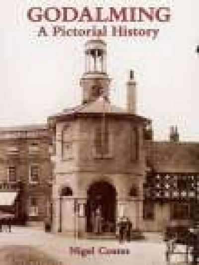 Godalming A Pictorial History - Nigel Coates - Books - The History Press Ltd - 9780850339833 - September 30, 1995