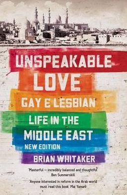 Cover for Brian Whitaker · Unspeakable Love: Gay and Lesbian Life in the Middle East (Pocketbok) (2011)