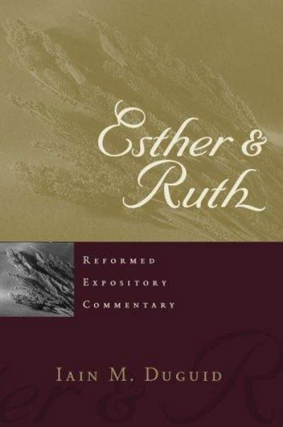 Cover for Iain M. Duguid · Reformed Expository Commentary: Esther &amp; Ruth (Hardcover Book) (2005)