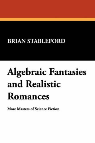 Cover for Brian M. Stableford · Algebraic Fantasies and Realistic Romances (Milford Series) (Hardcover Book) [1st edition] (2007)