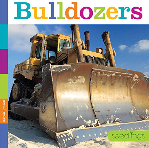 Cover for Aaron Frisch · Seedlings: Bulldozers (Paperback Book) (2014)