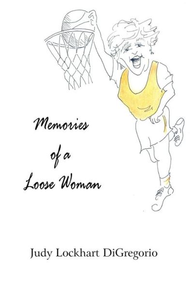 Cover for Judy Lockhart Digregorio · Memories of a Loose Woman (Pocketbok) (2010)