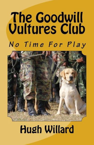 Cover for Hugh Willard · The Goodwill Vultures Club : No Time For Play (Paperback Book) (2015)