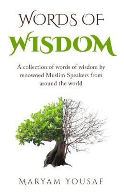 Cover for Maryam Yousaf · Words of Wisdom A collection of words of wisdom by renowned Muslim Speakers from Around the world (Paperback Book) (2017)