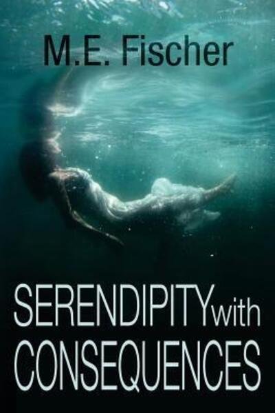 M E Fisher · Serendipity With Consequences (Pocketbok) (2017)