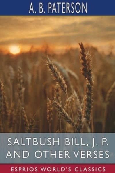Cover for A B Paterson · Saltbush Bill, J. P. and Other Verses (Esprios Classics) (Paperback Book) (2024)