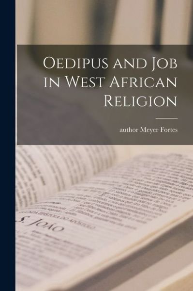 Cover for Meyer Author Fortes · Oedipus and Job in West African Religion (Taschenbuch) (2021)