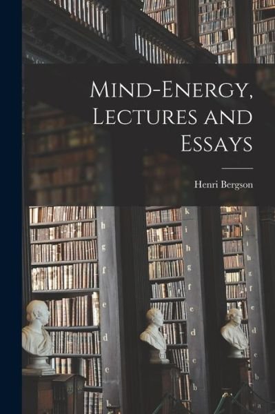 Cover for Henri Bergson · Mind-Energy, Lectures and Essays (Bog) (2022)