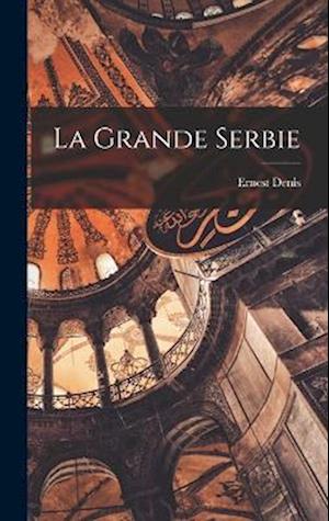 Cover for Ernest Denis · Grande Serbie (Book) (2022)