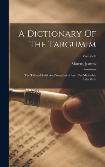Dictionary of the Targumim - Marcus Jastrow - Books - Creative Media Partners, LLC - 9781017045833 - October 27, 2022