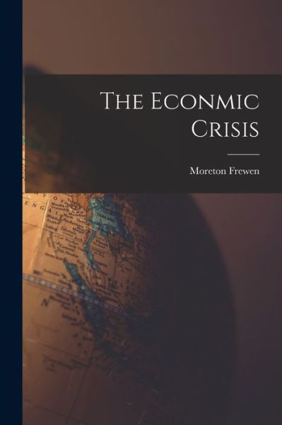 Cover for Moreton Frewen · The Econmic Crisis (Paperback Book) (2022)