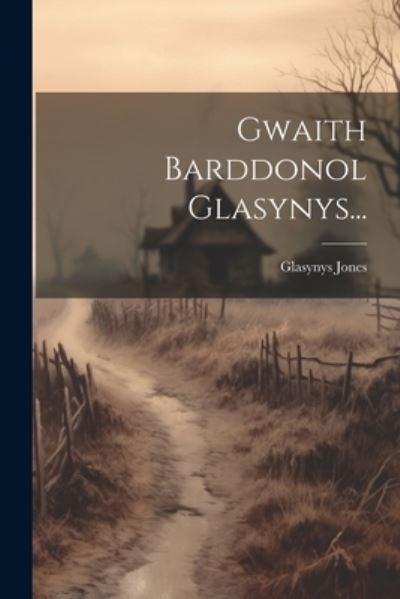 Cover for Glasynys Jones · Gwaith Barddonol Glasynys... (Book) (2023)