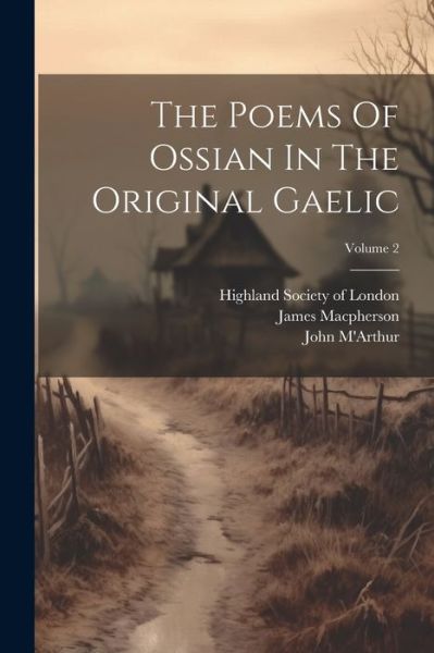 Cover for James MacPherson · Poems of Ossian in the Original Gaelic; Volume 2 (Book) (2023)